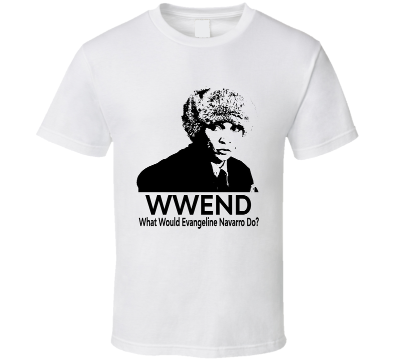 What Would Evangeline Navarro Do Wwend Fan T Shirt