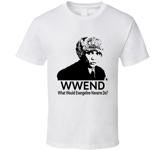 What Would Evangeline Navarro Do Wwend Fan T Shirt