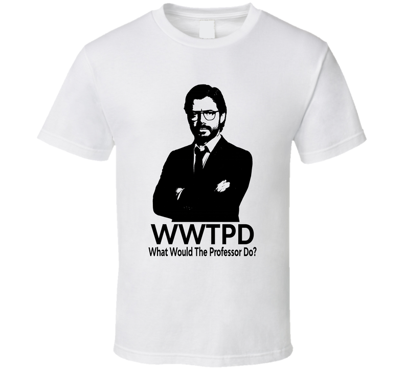 What Would The Professor Do Wwtpd Fan T Shirt