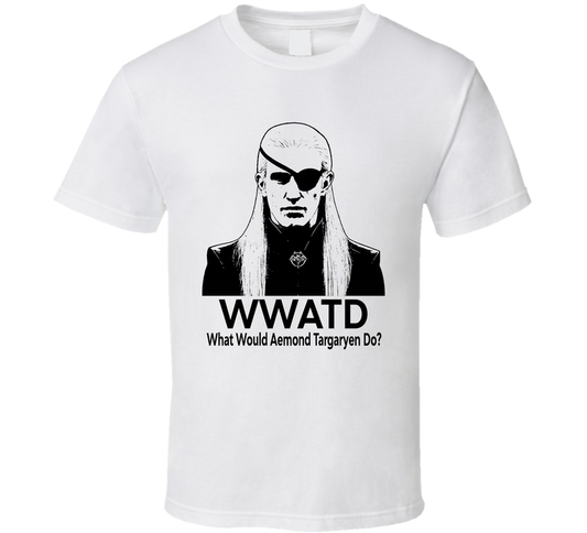 What Would Aemond Targaryen Do Wwatd Fan T Shirt