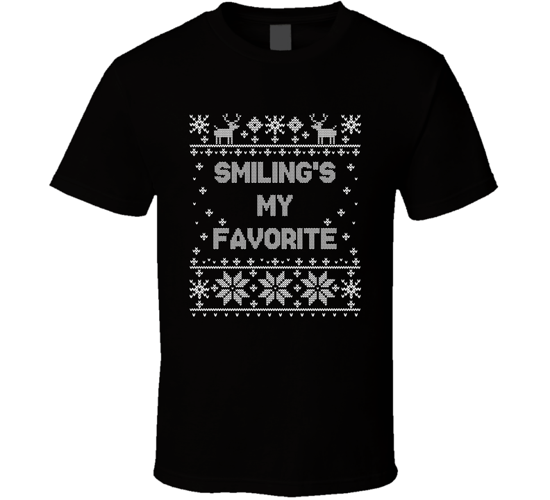 Smiling's My Favorite Christmas Movie Quote Ugly T Shirt