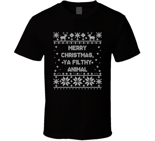 Merry Christmas Ya Filthy Animal Christmas Movie Quote Ugly T Shirt