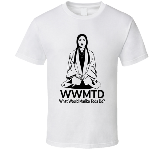 What Would Mariko Toda Do Wwmtd Fan T Shirt