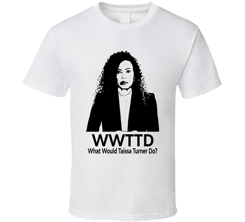 What Would Taissa Turner Do Wwttd Fan T Shirt