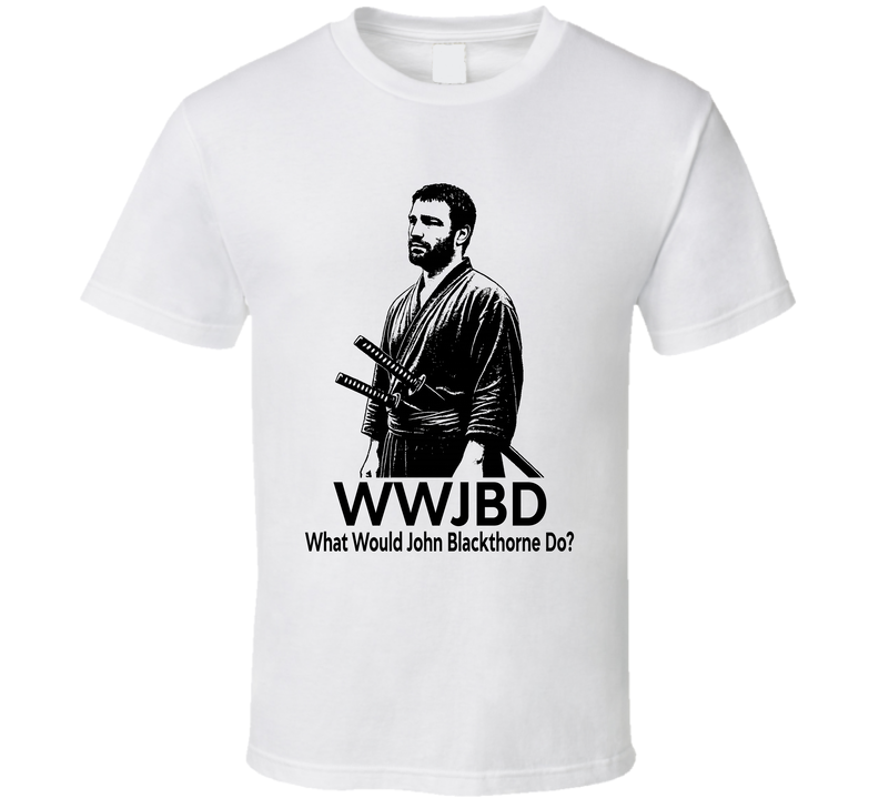 What Would John Blackthorne Do Wwjbd Fan T Shirt