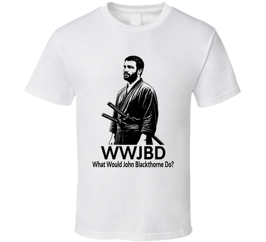 What Would John Blackthorne Do Wwjbd Fan T Shirt