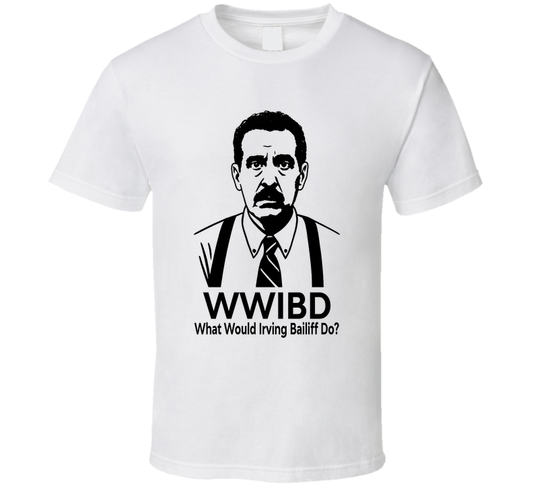 What Would Irving Bailiff Do Wwibd Fan T Shirt