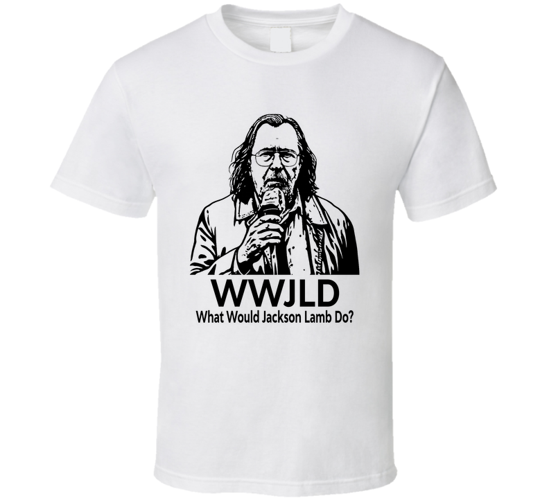What Would Jackson Lamb Do Wwjld Fan T Shirt