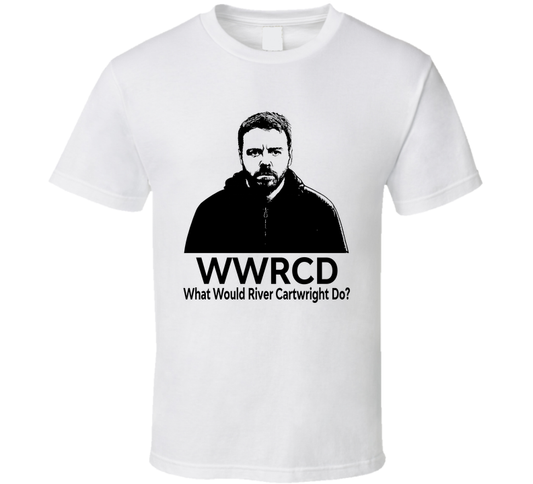 What Would River Cartwright Do Wwrcd Fan T Shirt