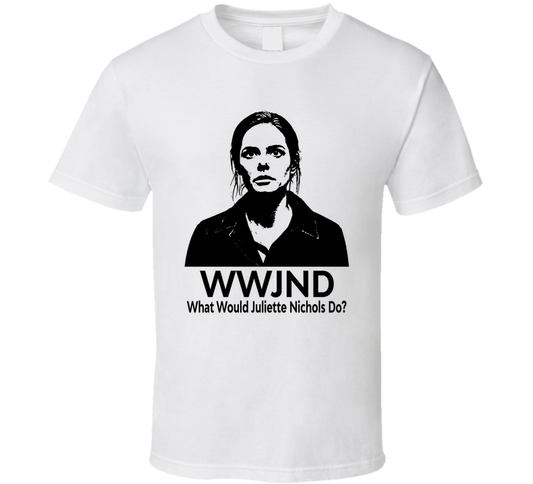 What Would Juliette Nichols Do Wwjnd Fan T Shirt