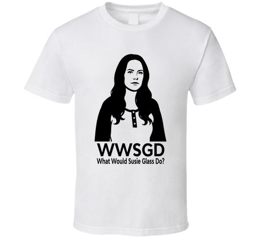 What Would Susie Glass Do Wwsgd Fan T Shirt