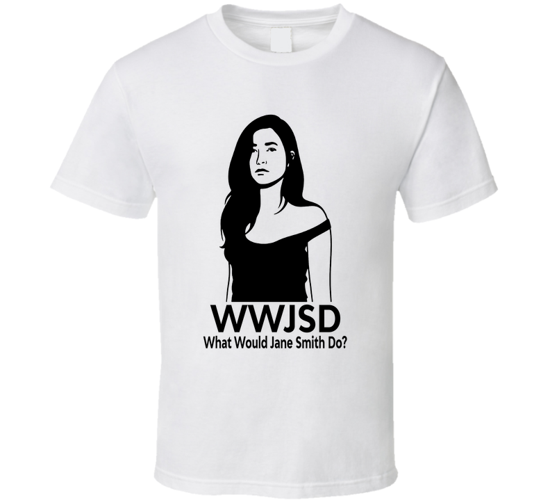 What Would Jane Smith Do Wwjsd Fan T Shirt