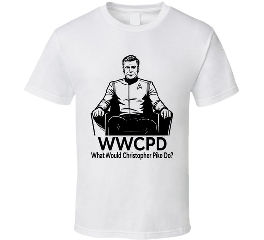 What Would Christopher Pike Do Wwcpd Fan T Shirt