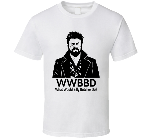 What Would Billy Butcher Do Wwbbd Fan T Shirt