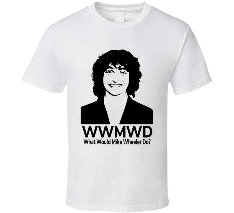 What Would Mike Wheeler Do Wwmwd Fan T Shirt