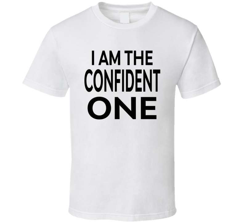 I Am The Confident One Funny Spring Break T Shirt