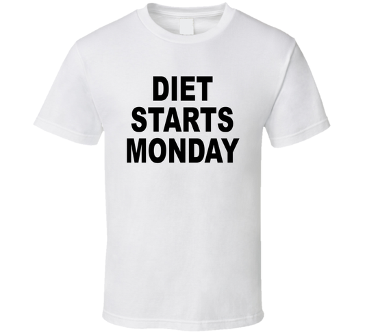 Diet Starts Monday Funny T Shirt