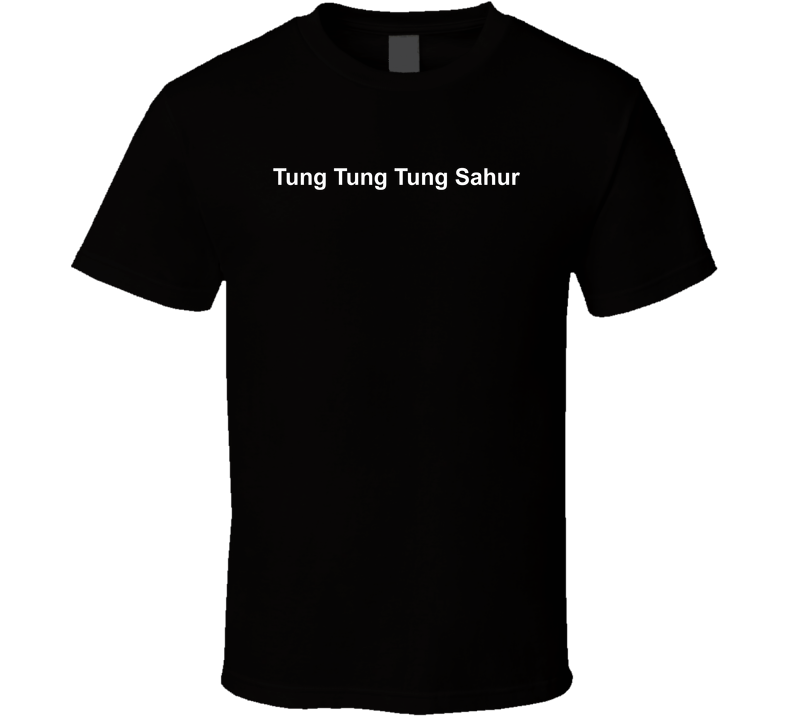 Tung Tung Tung Sahur Funny T Shirt