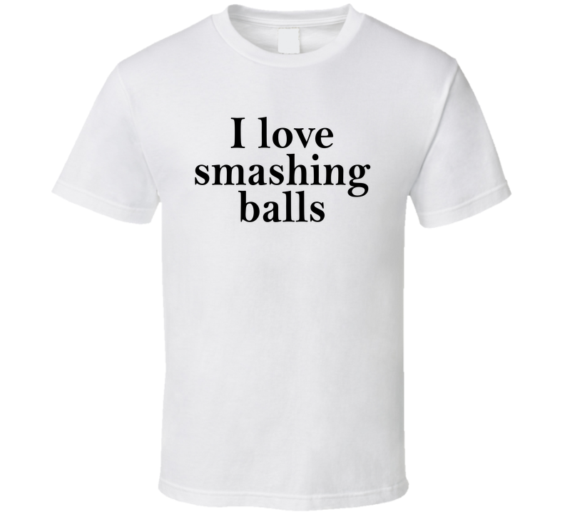I Love Smashing Balls Funny Tennis T Shirt