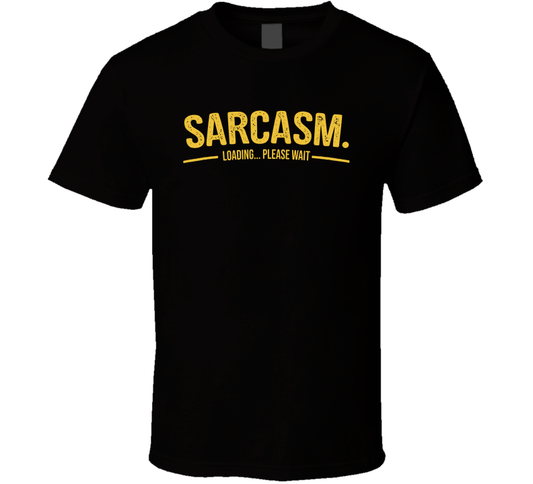 Sarcasm Loading Please Wait Funny T Shirt