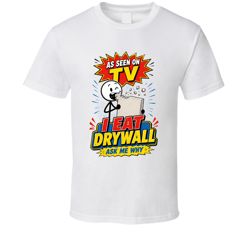 I Eat Drywall Funny T Shirt