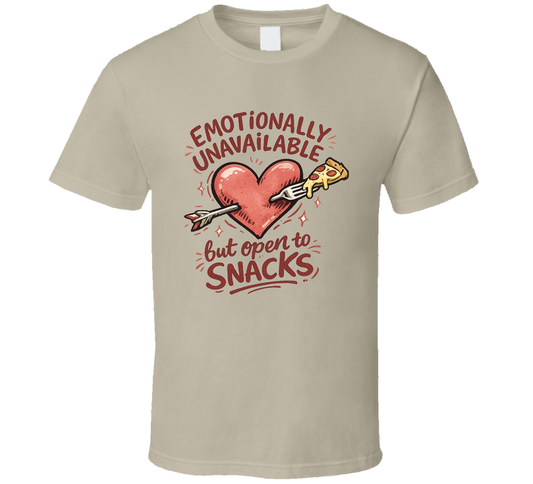 Emotionally Unavailable But Open To Snacks Funny T Shirt