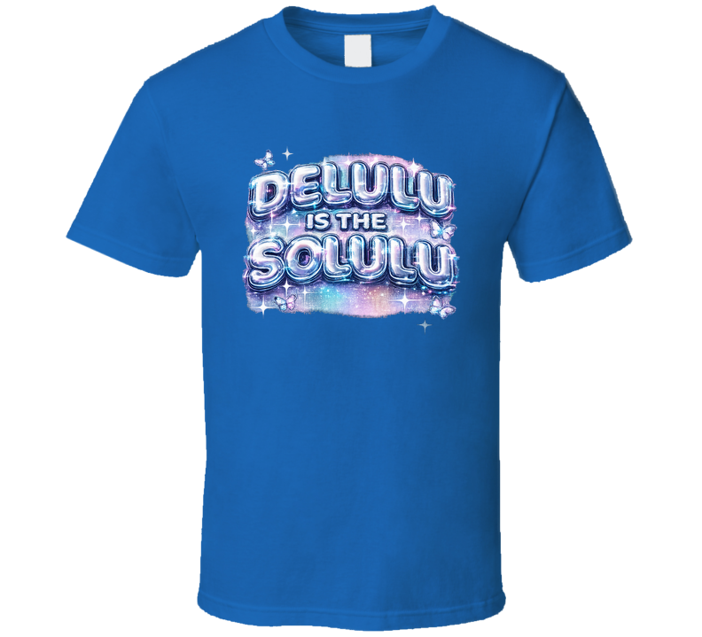 Delulu Is The Solulu Funny T Shirt