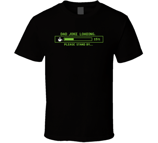 Dad Joke Loading Funny T Shirt