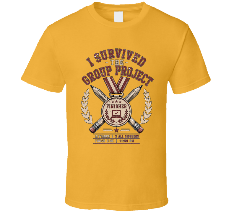 I Survived The Group Project Award Funny T Shirt