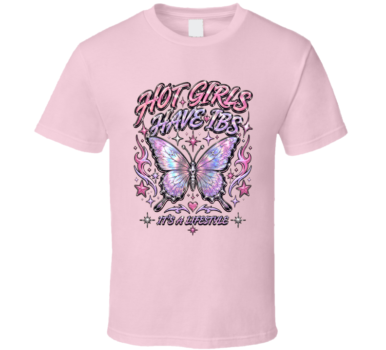 Hot Girls Have Ibs It's A Lifestyle Funny T Shirt