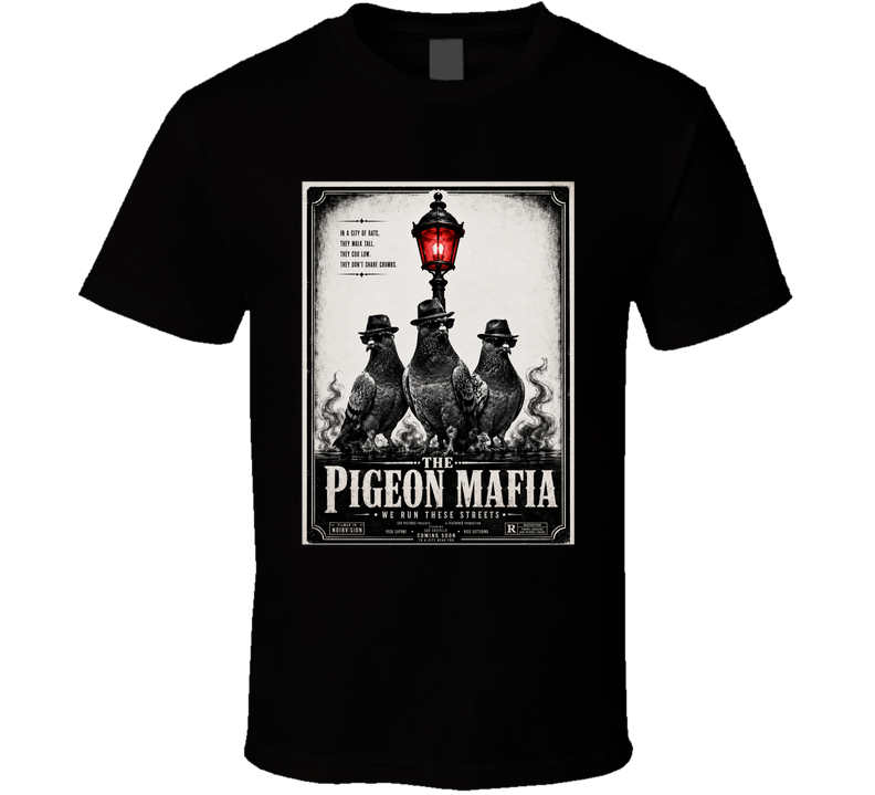 The Pigeon Mafia We Run These Streets Movie Poster Parody Funny T Shirt