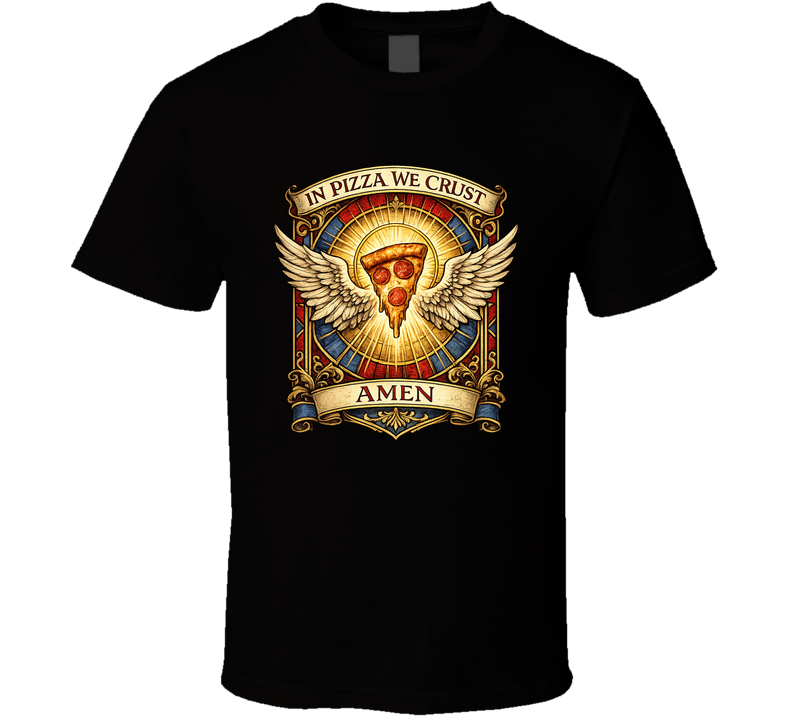 In Pizza We Crust Funny T Shirt
