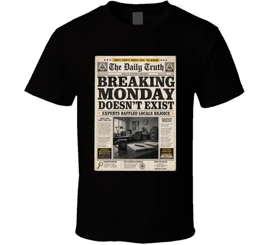 Breaking News Monday Doesn't Exist Funny T Shirt
