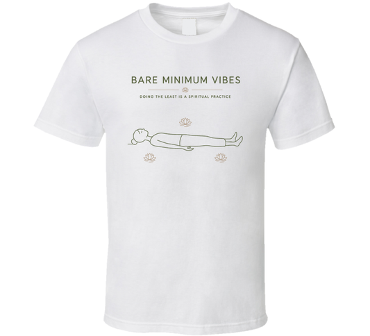Bare Minimum Vibes Funny T Shirt