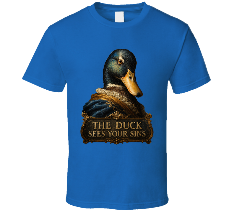 The Duck Sees Your Sins Funny T Shirt