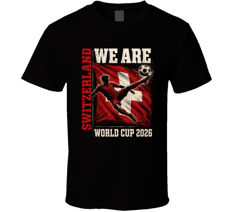 We Are Switzerland World Cup 2026 Soccer T Shirt