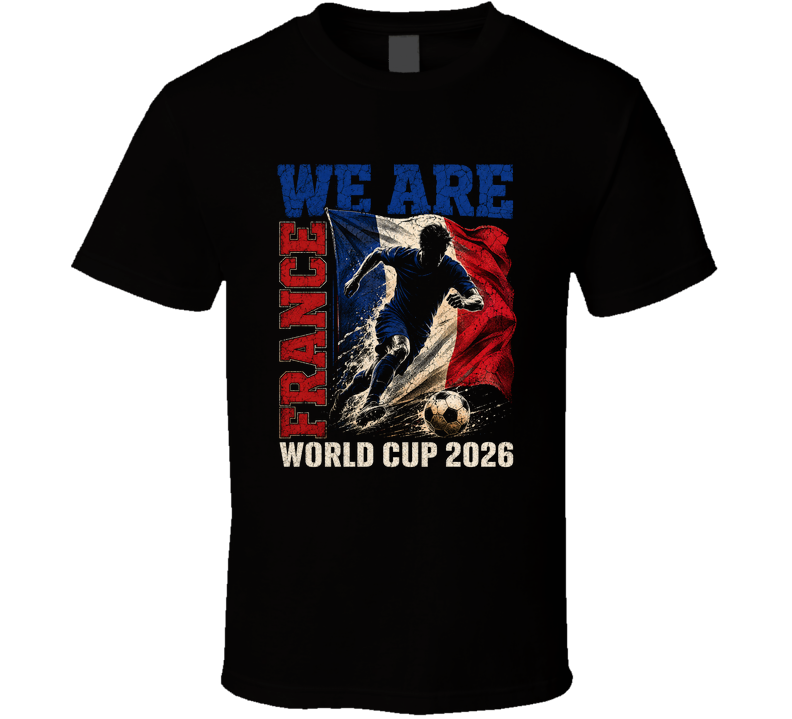 We Are France World Cup 2026 Soccer T Shirt