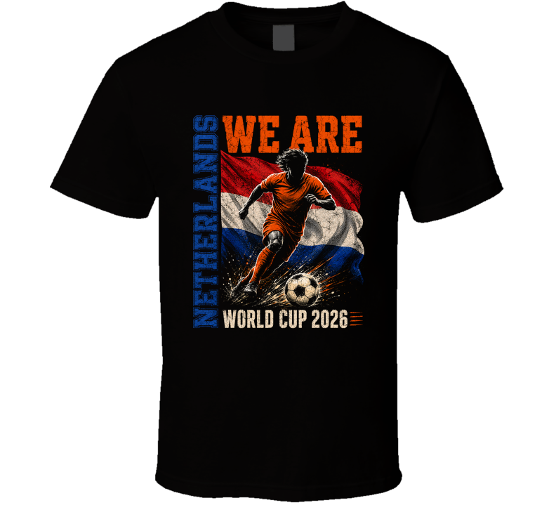 We Are Netherlands World Cup 2026 Soccer T Shirt