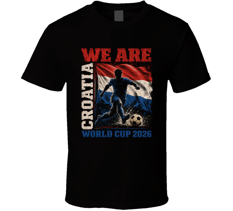 We Are Croatia World Cup 2026 Soccer T Shirt