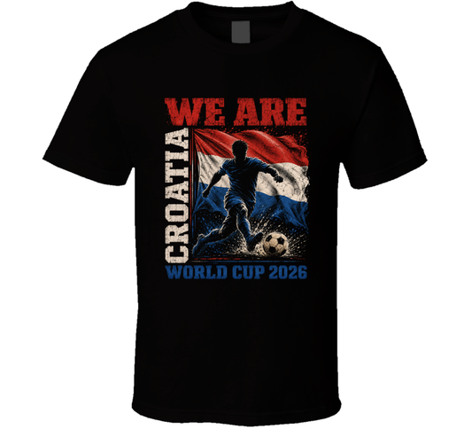 We Are Croatia World Cup 2026 Soccer T Shirt
