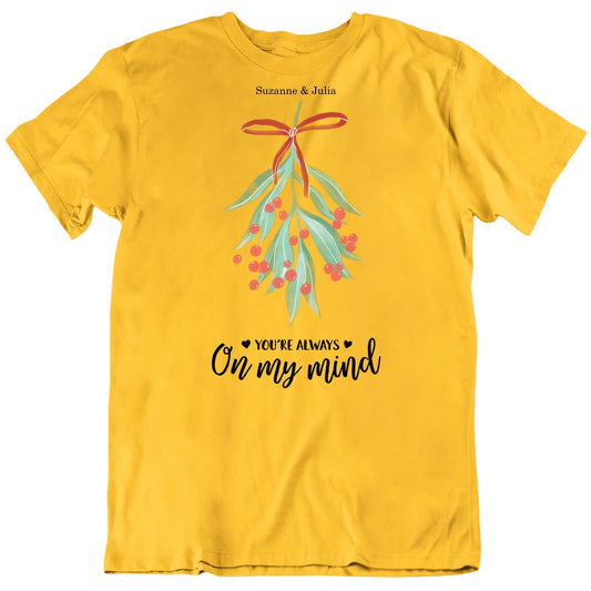 You're Always On My Mind Christmas Mistletoe Custom Names T shirt