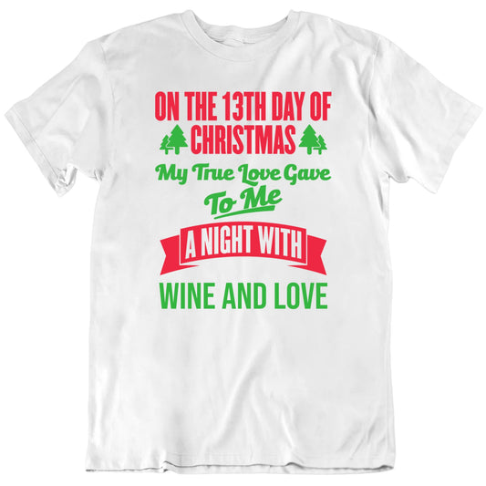 On The 13th Day Of Christmas My True Gave Me A Night With Custom Text Unisex T shirt
