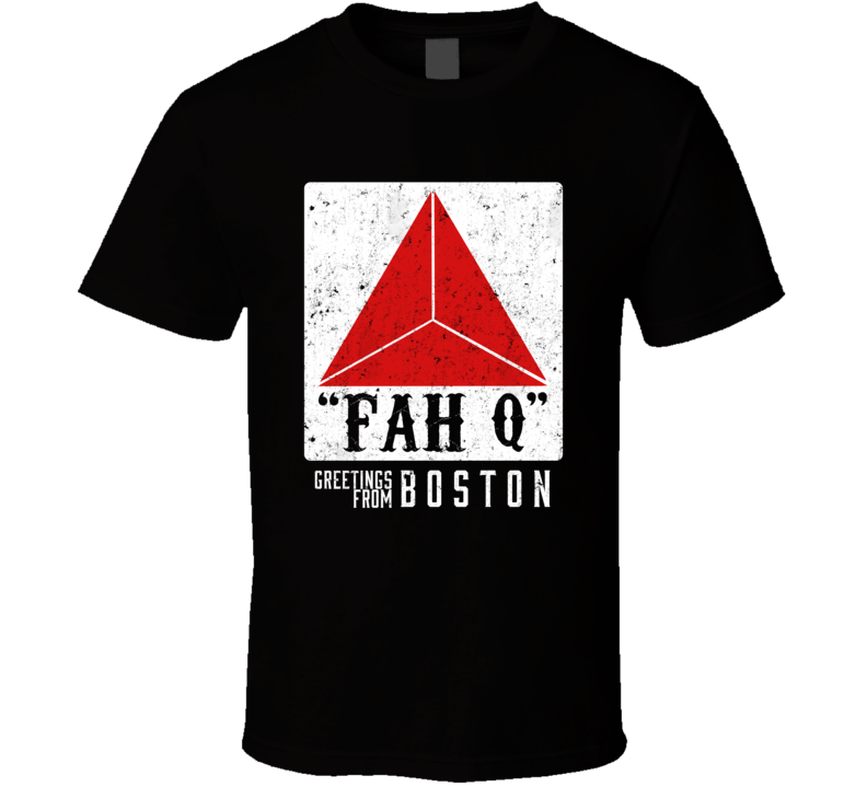 Fah Q Logo Parody Greetings From Boston T Shirt