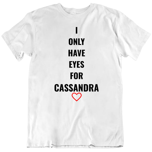 Customizable I Only Have Eyes For Custom Name Personalized Premium Quality Unisex Valentine Gift T Shirt