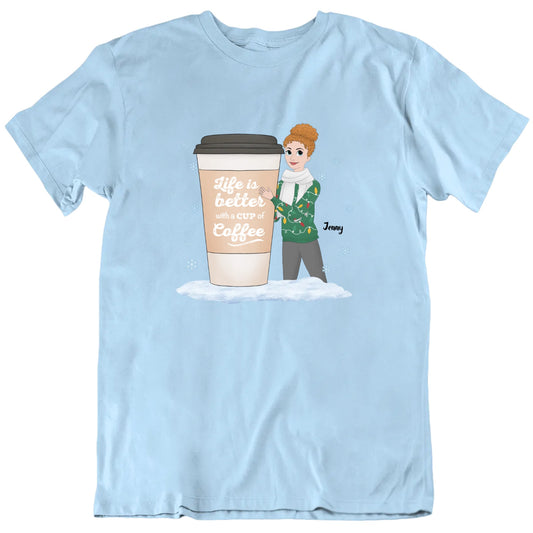 Life Is Better With A Cup Of Coffee Custom Name Christmas T shirt