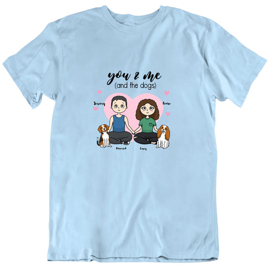 You & Me And The Dogs Custom Pet Names Valentine's Day T shirt