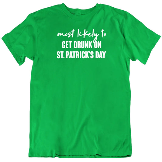 Customizable Most Likely To Custom St Patrick's Day Fun Personalized Premium Quality Unisex Gift T Shirt