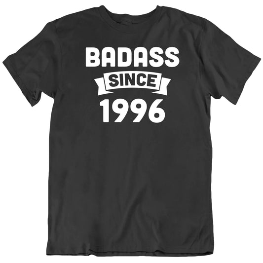 Customizable Badass Since Custom Birth Year Birthday Personalized Quality Unisex Birthday Gift T Shirt