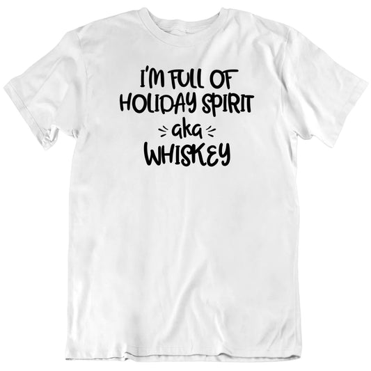 Customizable I'm Full Of Holiday Spirit AKA Custom Favorite Drink Personalized Premium Quality Unisex Gift T Shirt
