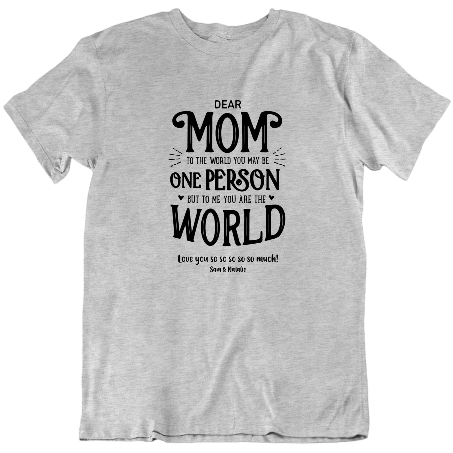 Mom You Are the World Custom Mother's Day Gift T Shirt